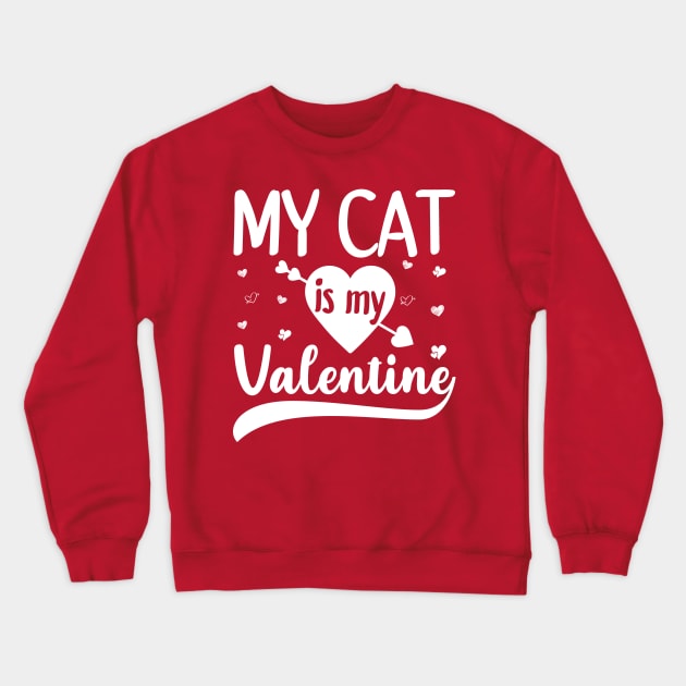 My Cat Is My Valentine Crewneck Sweatshirt by DragonTees